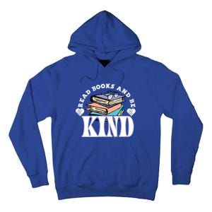 Read Books And Be Kind Reading Lover Bookaholic Bookworm Cool Gift Tall Hoodie