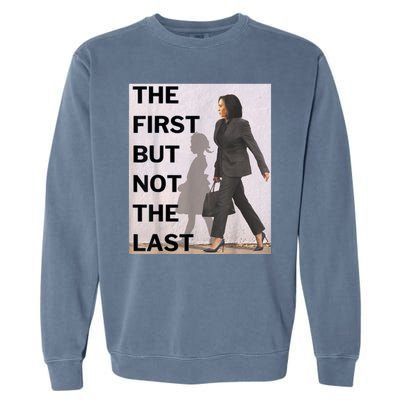 Ruby Bridges And Kamala Harris The First But Not The Last Garment-Dyed Sweatshirt