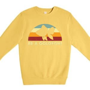 Retro Be A Goldfish Premium Crewneck Sweatshirt