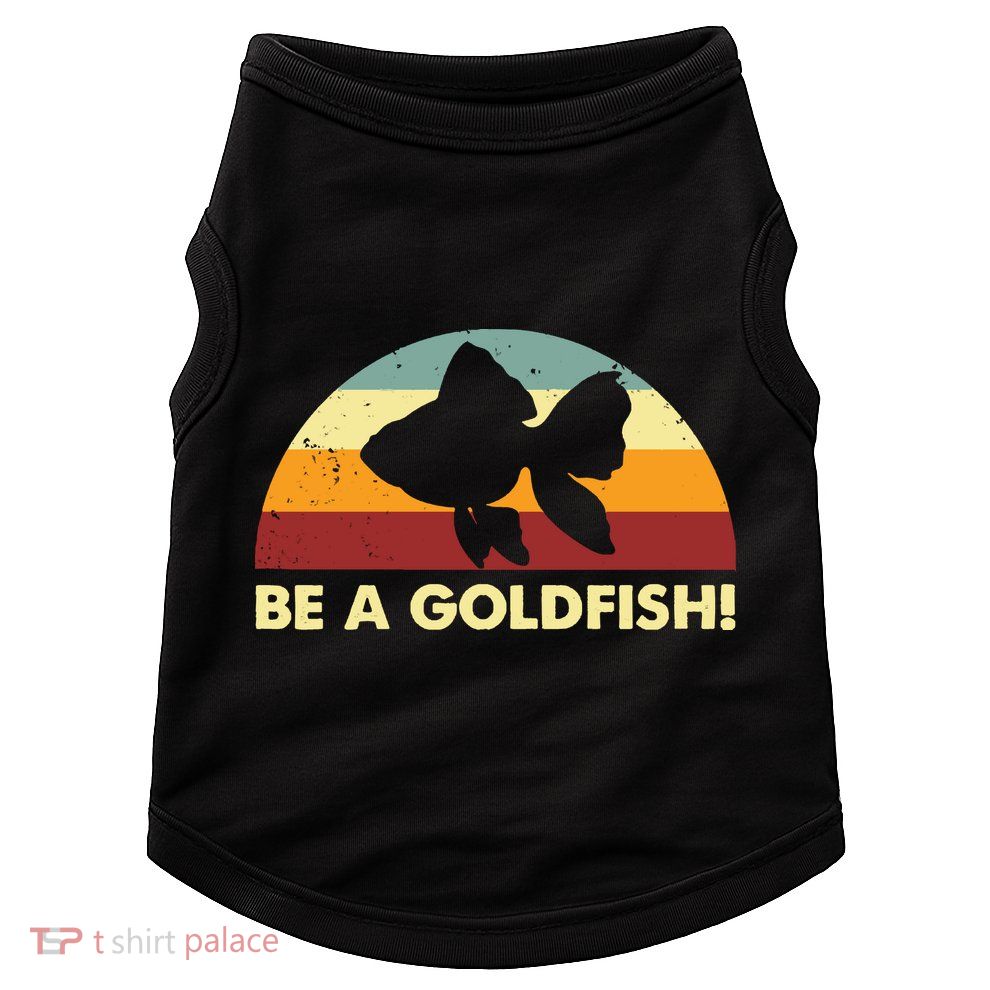 Retro Be A Goldfish Doggie Tank