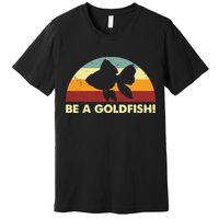 Retro Be A Goldfish Premium T-Shirt