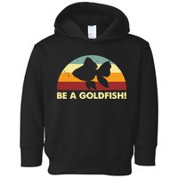 Retro Be A Goldfish Toddler Hoodie