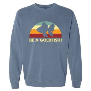 Retro Be A Goldfish Garment-Dyed Sweatshirt