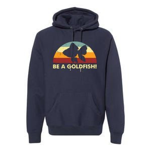 Retro Be A Goldfish Premium Hoodie