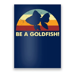 Retro Be A Goldfish Poster