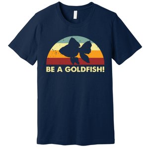 Retro Be A Goldfish Premium T-Shirt