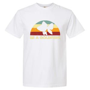 Retro Be A Goldfish Garment-Dyed Heavyweight T-Shirt