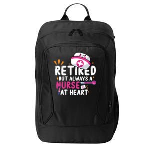 Retired But Always A Nurse At Heart Gift City Backpack