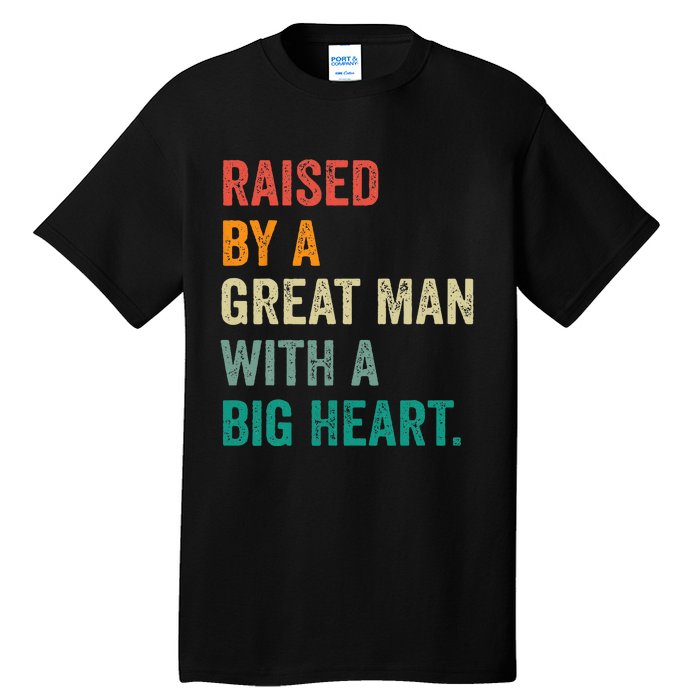 Raised By A Great Man With A Big Heart vintage Father’s Day Tall T-Shirt