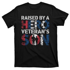 Raised By A Hero VeteranS Son. Patriotic Veterans Day T-Shirt