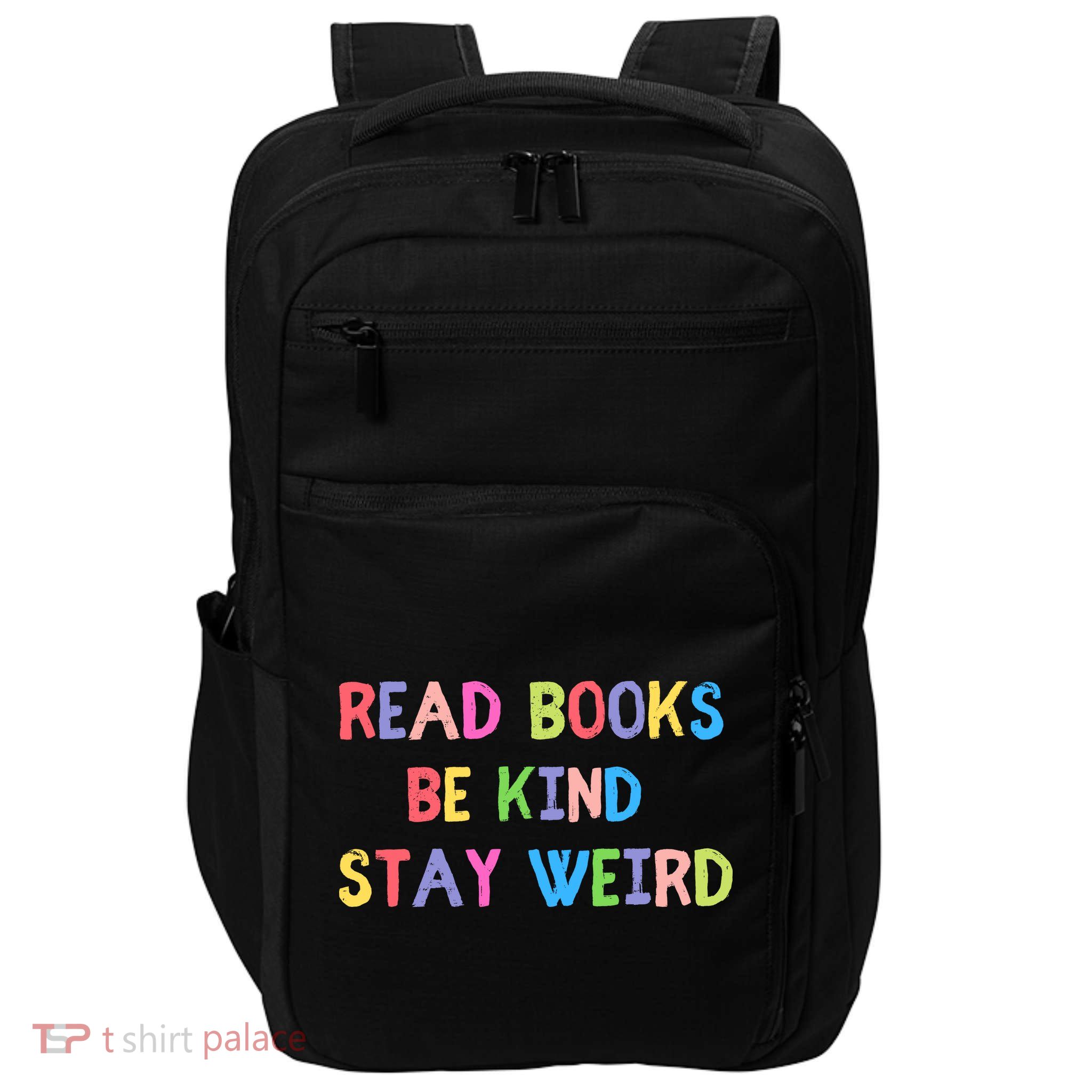 Read Books Be Kind Stay Weird Impact Tech Backpack