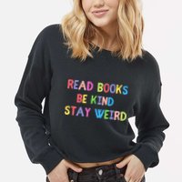 Read Books Be Kind Stay Weird Cropped Pullover Crew