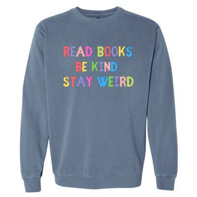 Read Books Be Kind Stay Weird Garment-Dyed Sweatshirt