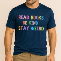 Read Books Be Kind Stay Weird Performance Shirt