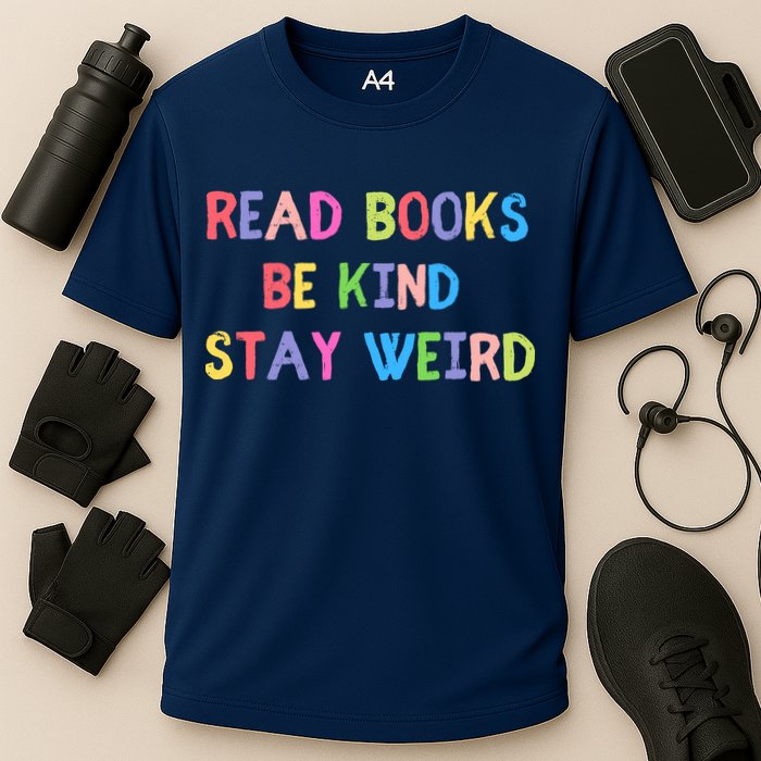Read Books Be Kind Stay Weird Performance Shirt