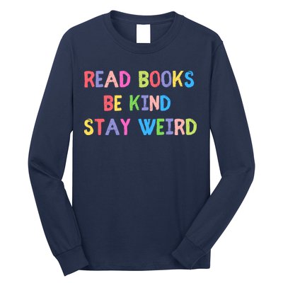 Read Books Be Kind Stay Weird Long Sleeve Shirt