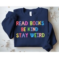 Read Books Be Kind Stay Weird Sweatshirt