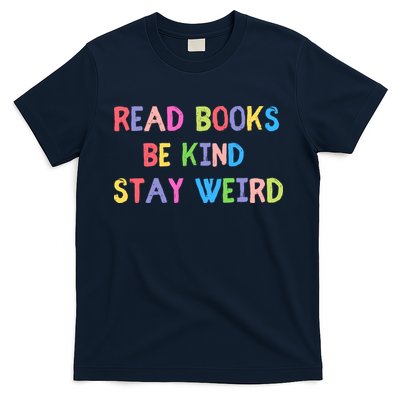 Read Books Be Kind Stay Weird T-Shirt