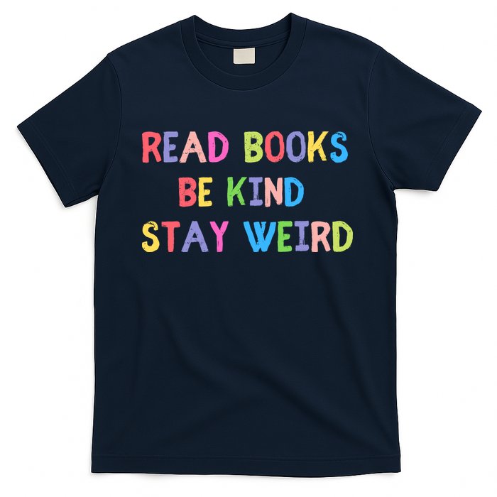 Read Books Be Kind Stay Weird T-Shirt