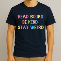 Read Books Be Kind Stay Weird T-Shirt