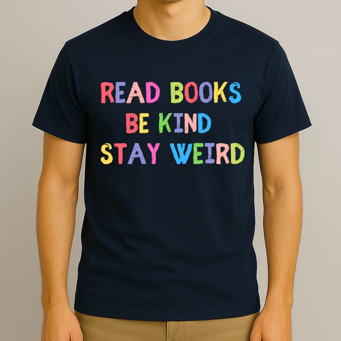 Read Books Be Kind Stay Weird T-Shirt