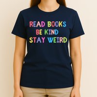 Read Books Be Kind Stay Weird T-Shirt