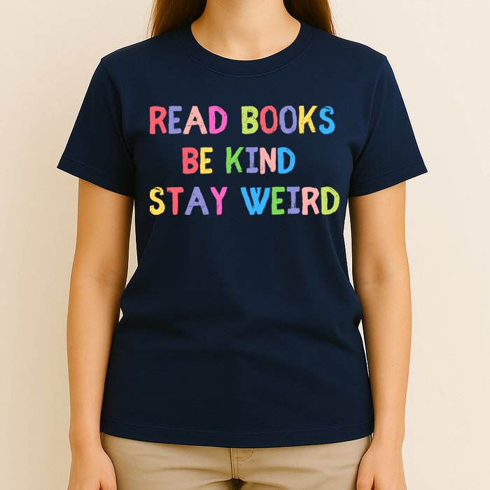 Read Books Be Kind Stay Weird T-Shirt