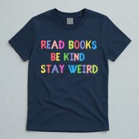 Read Books Be Kind Stay Weird T-Shirt