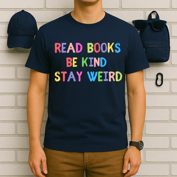 Read Books Be Kind Stay Weird T-Shirt