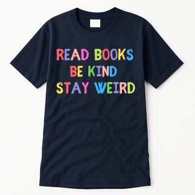 Read Books Be Kind Stay Weird Tall T-Shirt