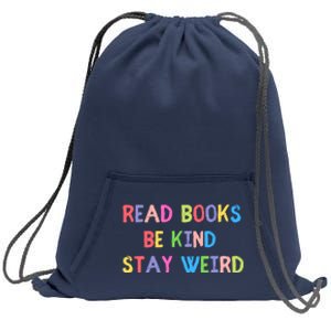 Read Books Be Kind Stay Weird Sweatshirt Cinch Pack Bag