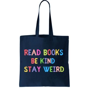 Read Books Be Kind Stay Weird Tote Bag