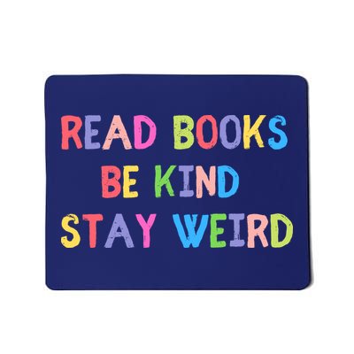 Read Books Be Kind Stay Weird Mousepad