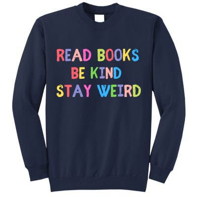 Read Books Be Kind Stay Weird Tall Sweatshirt