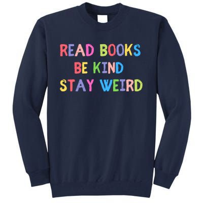 Read Books Be Kind Stay Weird Tall Sweatshirt