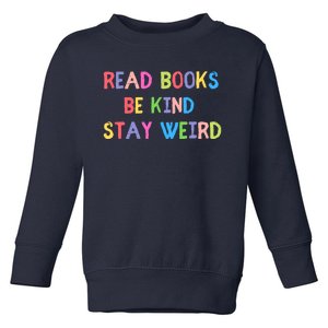 Read Books Be Kind Stay Weird Toddler Sweatshirt