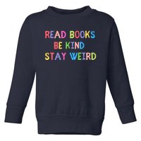 Read Books Be Kind Stay Weird Toddler Sweatshirt