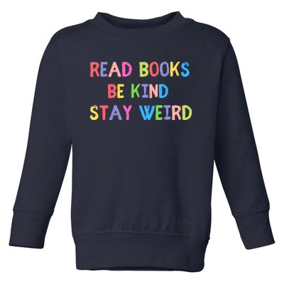 Read Books Be Kind Stay Weird Toddler Sweatshirt