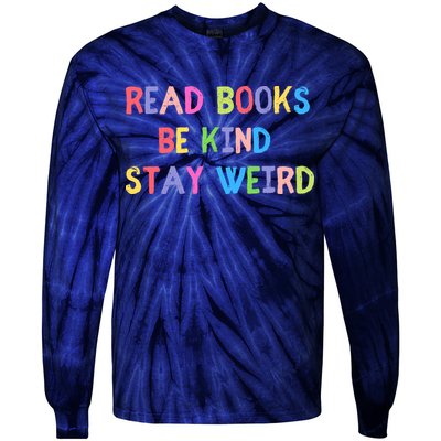 Read Books Be Kind Stay Weird Tie-Dye Long Sleeve Shirt