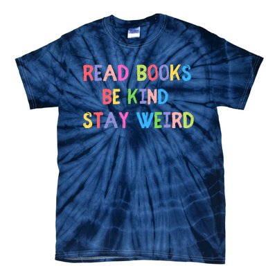 Read Books Be Kind Stay Weird Tie-Dye T-Shirt