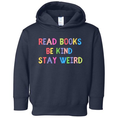 Read Books Be Kind Stay Weird Toddler Hoodie