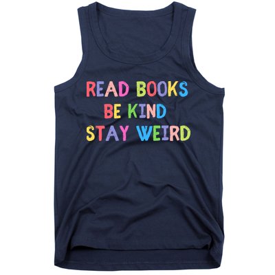 Read Books Be Kind Stay Weird Tank Top
