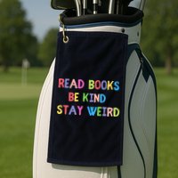 Read Books Be Kind Stay Weird Golf Towel