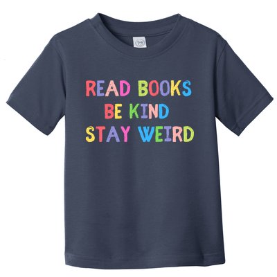 Read Books Be Kind Stay Weird Toddler T-Shirt