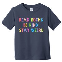 Read Books Be Kind Stay Weird Toddler T-Shirt