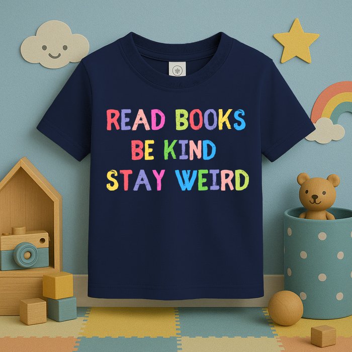 Read Books Be Kind Stay Weird Toddler T-Shirt