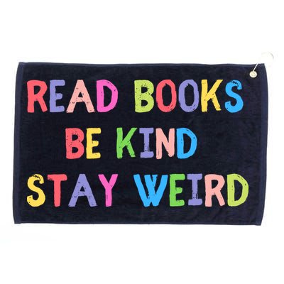 Read Books Be Kind Stay Weird Grommeted Golf Towel