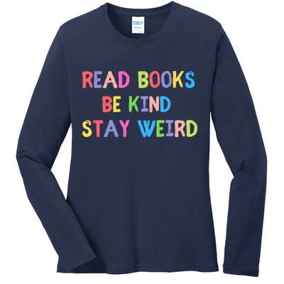 Read Books Be Kind Stay Weird Ladies Long Sleeve Shirt