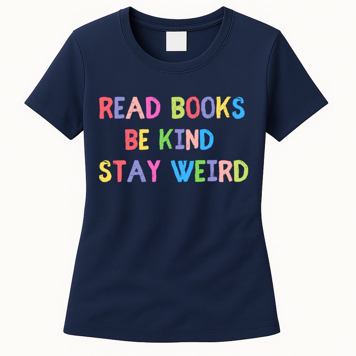 Read Books Be Kind Stay Weird Womens T-Shirt