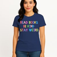 Read Books Be Kind Stay Weird Womens T-Shirt